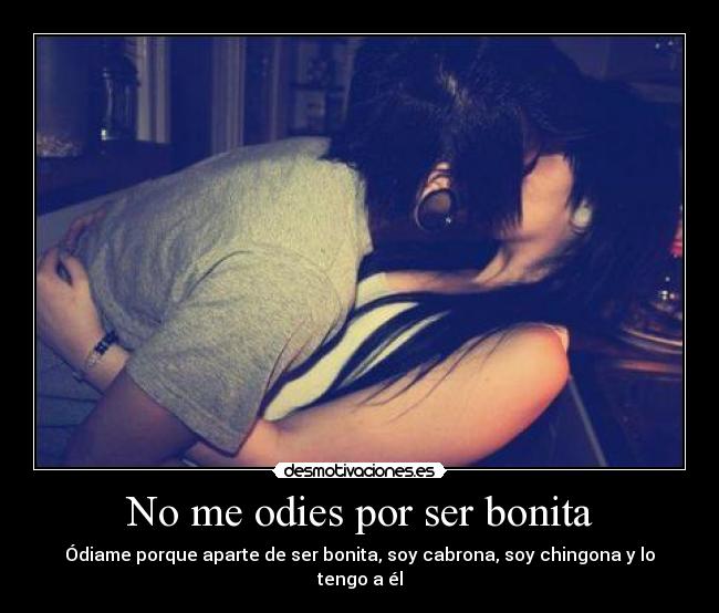 No me odies por ser bonita -