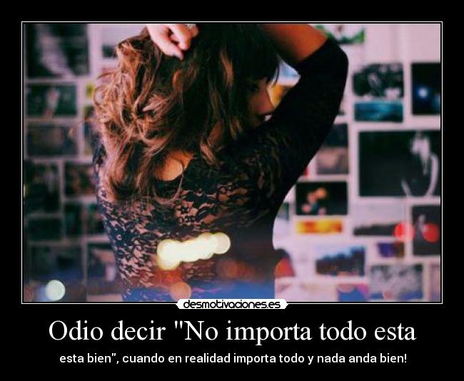 Odio decir No importa todo esta -