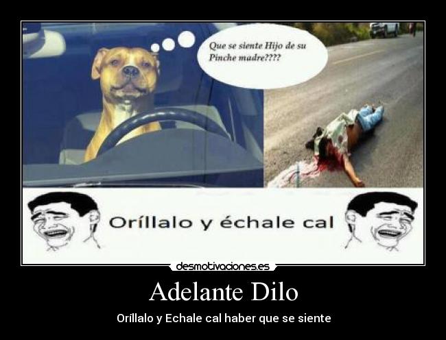 Adelante Dilo - Oríllalo y Echale cal haber que se siente
