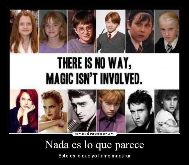 Nada es lo que parece - Esto es lo que yo llamo madurar