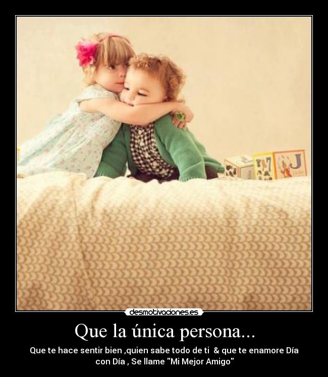 Que la única persona... -