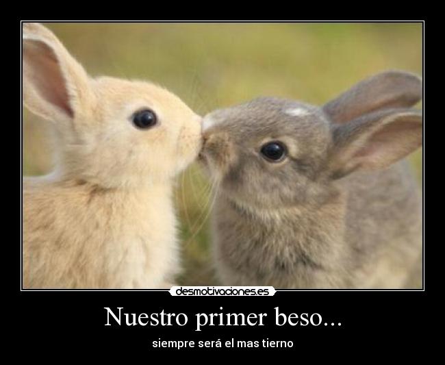Nuestro primer beso... - siempre será el mas tierno♥