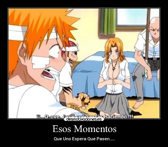 Esos Momentos - Que Uno Espera Que Pasen.....