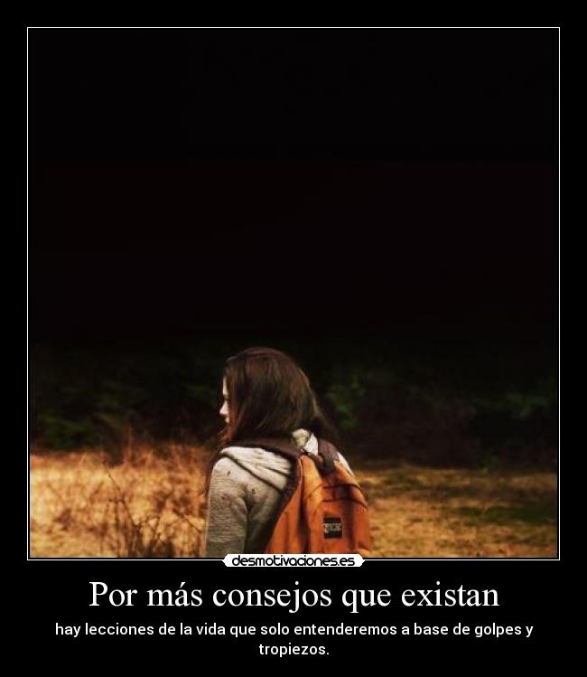 Por más consejos que existan -