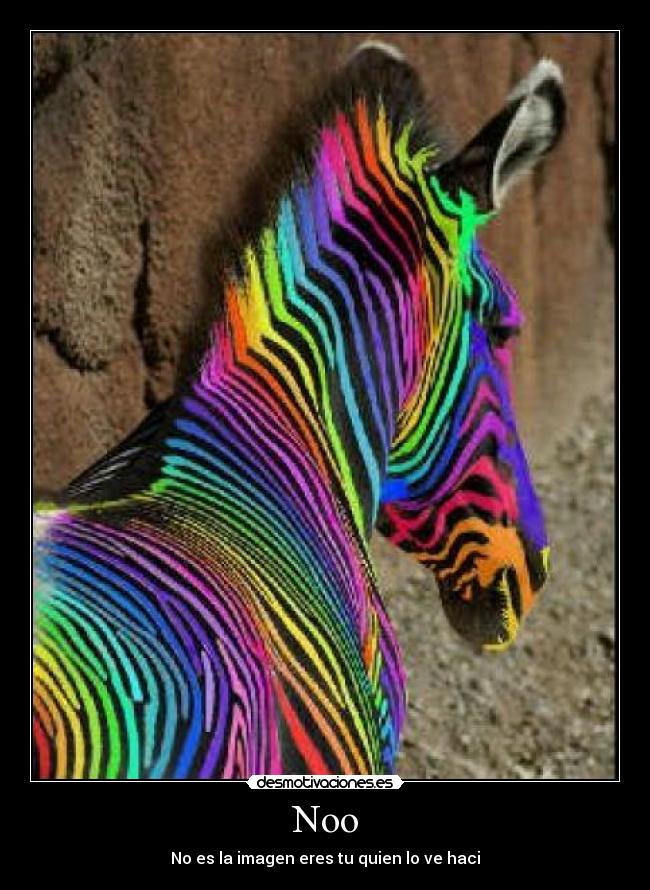 Noo - No es la imagen eres tu quien lo ve haci