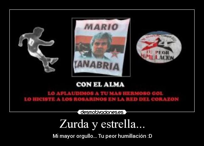 Zurda y estrella... - Mi mayor orgullo... Tu peor humillación :D
