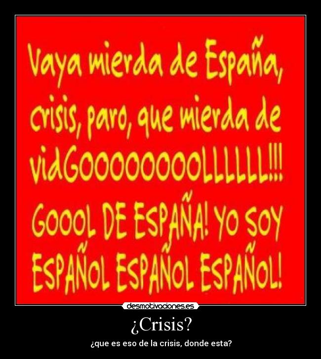 ¿Crisis? - ¿que es eso de la crisis, donde esta?