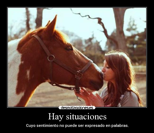 Hay situaciones - Cuyo sentimiento no puede ser expresado en palabras.