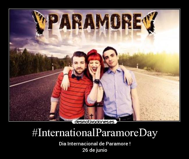 #InternationalParamoreDay - Dia Internacional de Paramore !
26 de junio