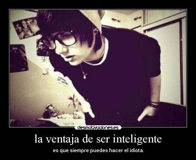 la ventaja de ser inteligente - 