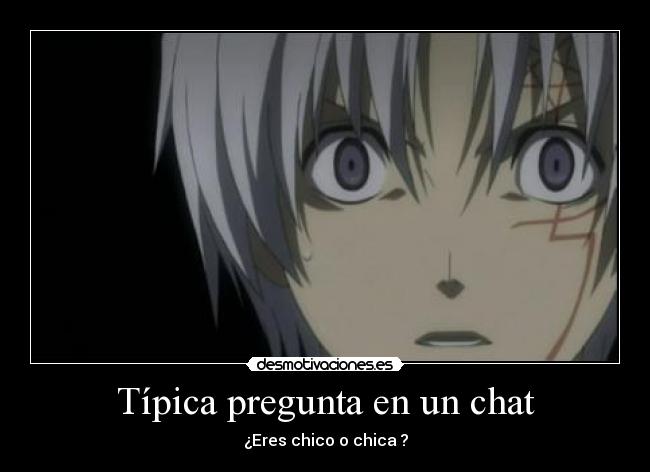 Típica pregunta en un chat - ¿Eres chico o chica ?