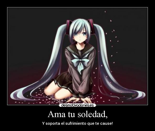 Ama tu soledad, - 