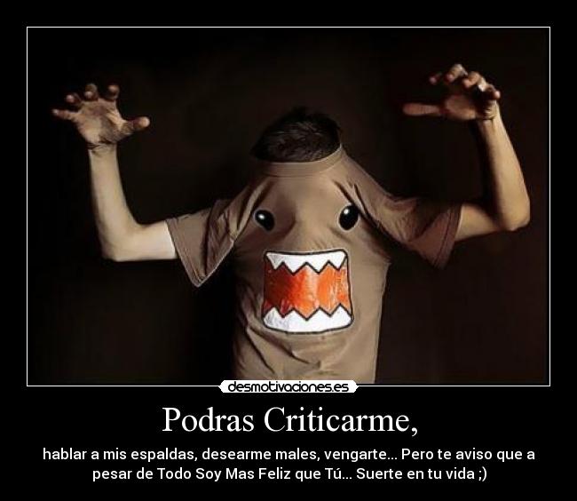 Podras Criticarme, -
