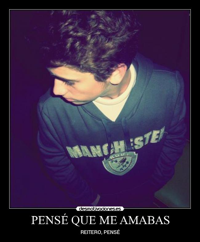 PENSÉ QUE ME AMABAS - REITERO, PENSÉ