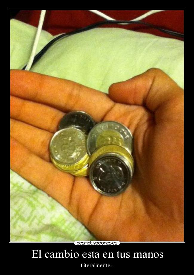 El cambio esta en tus manos - Literalmente...