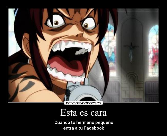 Esta es cara - Cuando tu hermano pequeño
entra a tu Facebook