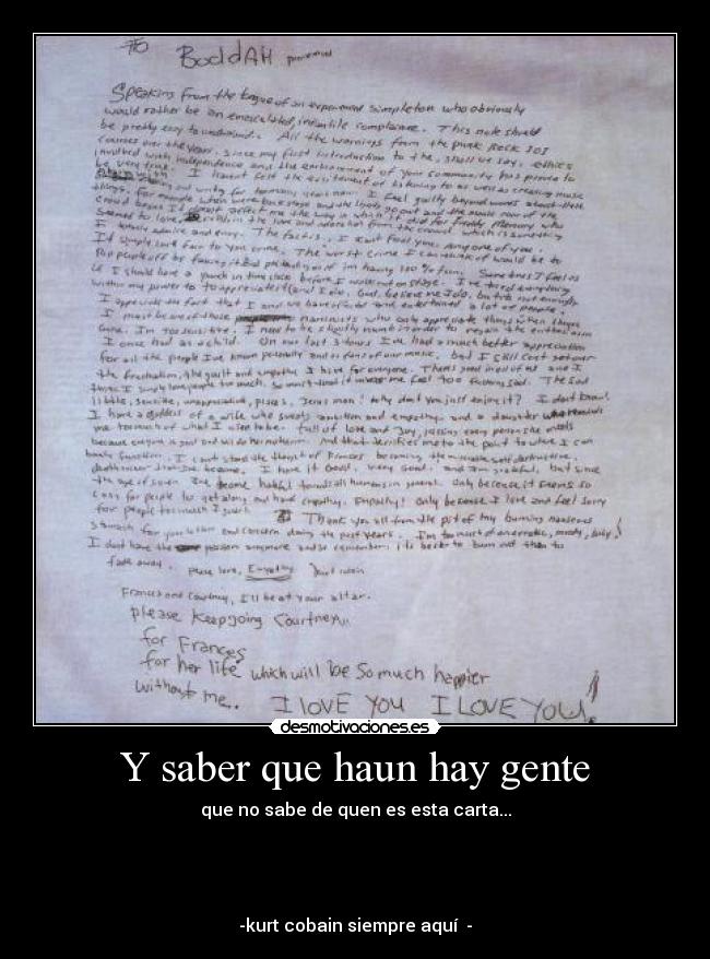 Y saber que haun hay gente - que no sabe de quen es esta carta...
-kurt cobain siempre aquí ♥-