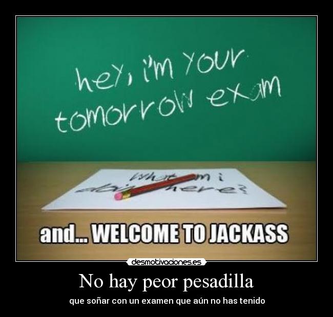 No hay peor pesadilla - que soñar con un examen que aún no has tenido