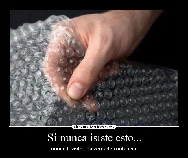 Si nunca isiste esto... - 