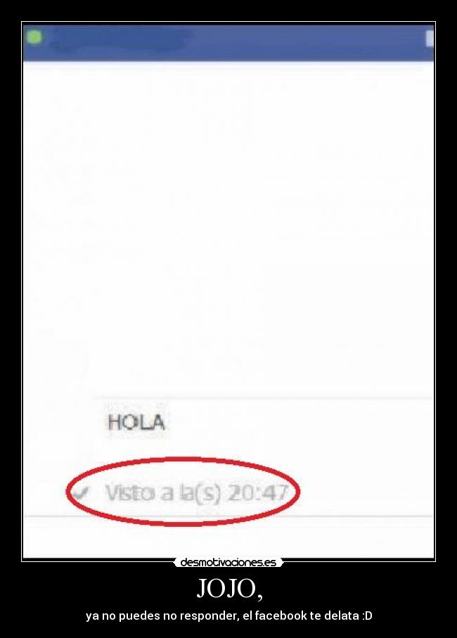 JOJO, - ya no puedes no responder, el facebook te delata :D