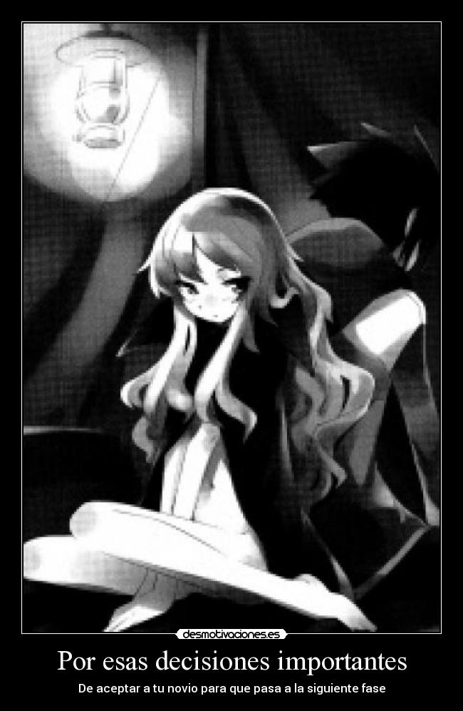 Por esas decisiones importantes - De aceptar a tu novio para que pasa a la siguiente fase