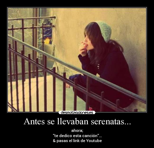 Antes se llevaban serenatas... -