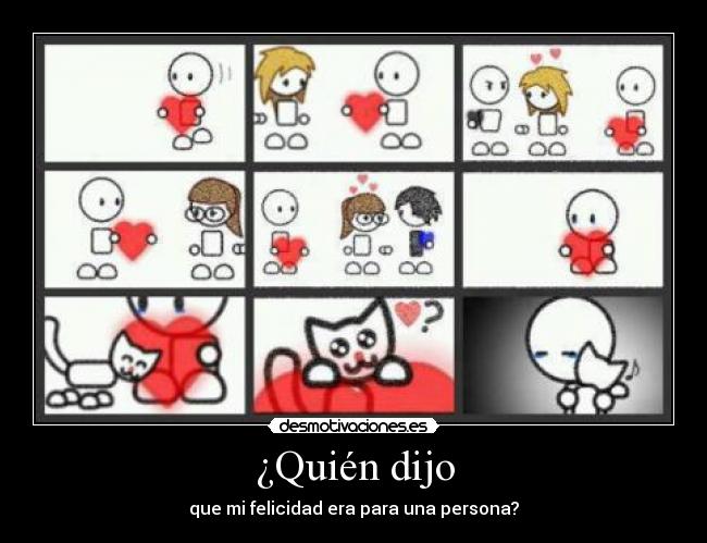 ¿Quién dijo - que mi felicidad era para una persona?