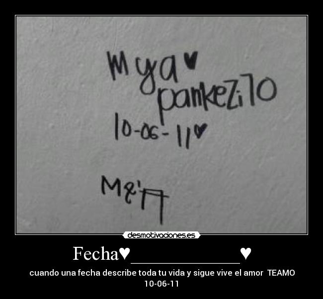 Fecha♥___________♥ - cuando una fecha describe toda tu vida y sigue vive el amor♥ TEAMO 10-06-11♥
