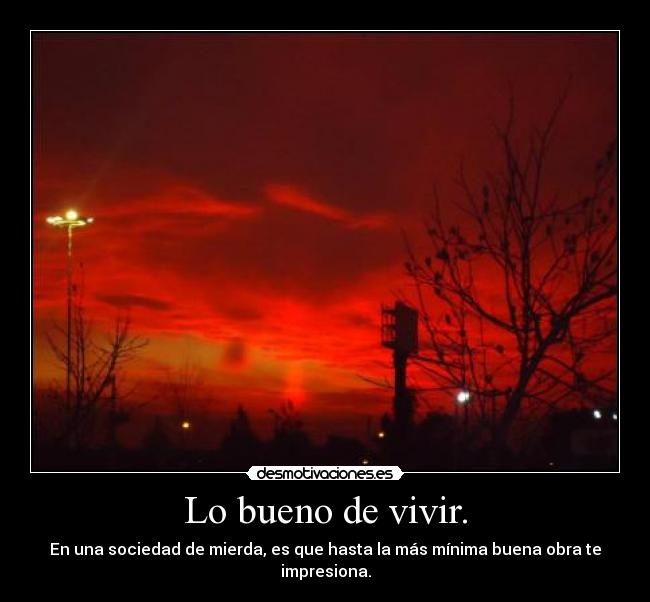 Lo bueno de vivir. -