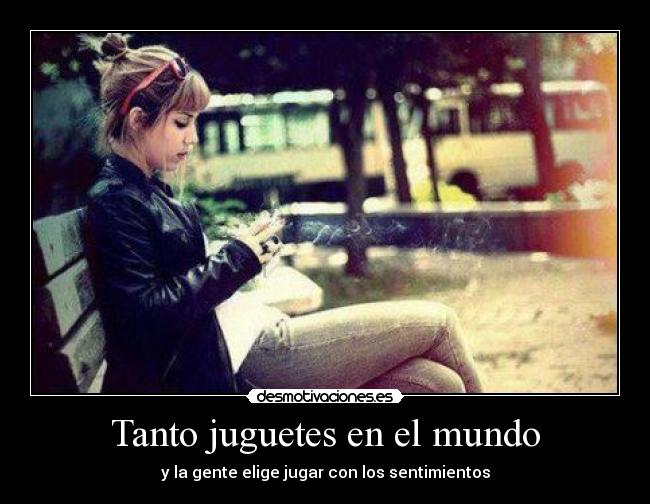 carteles mundo tanto juguetes mundo desmotivaciones