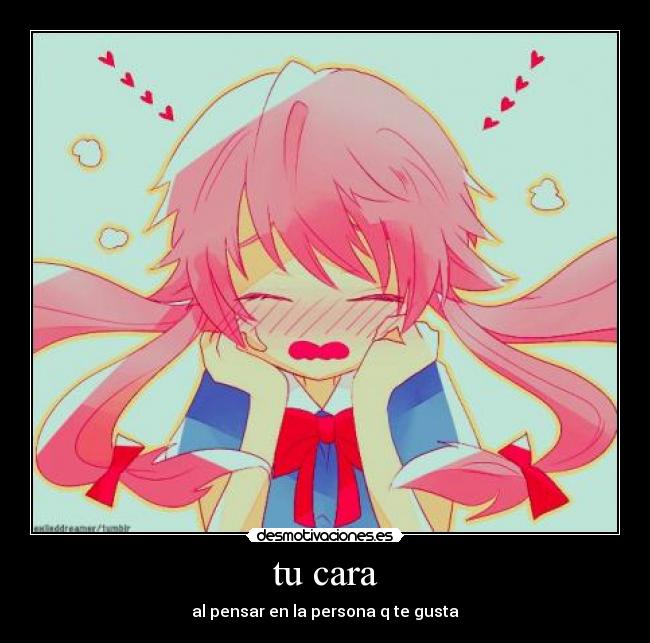 tu cara - al pensar en la persona q te gusta