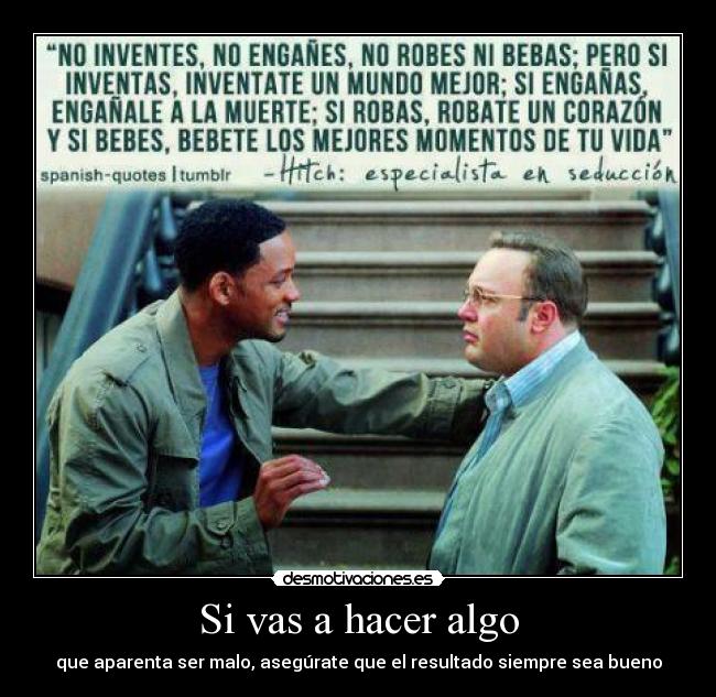 Si vas a hacer algo -