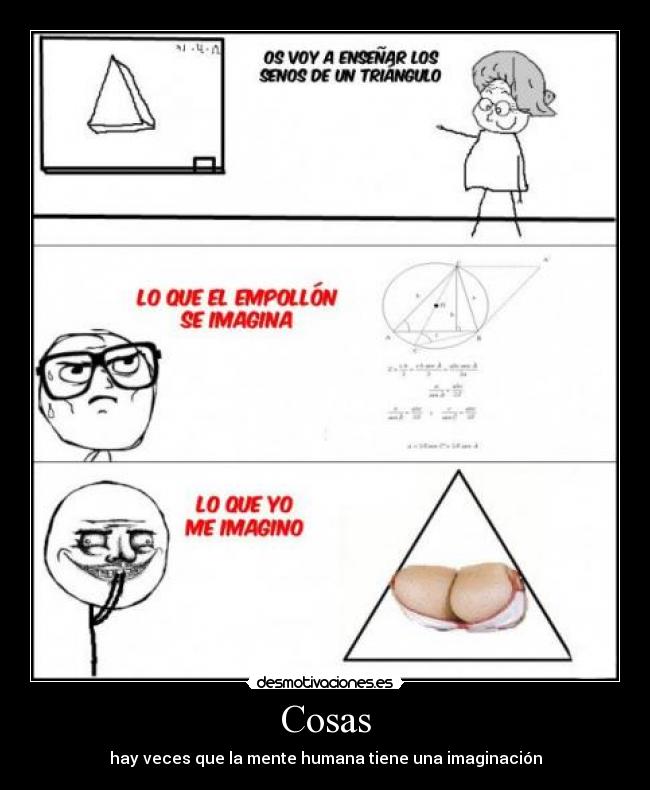 Cosas - hay veces que la mente humana tiene una imaginación