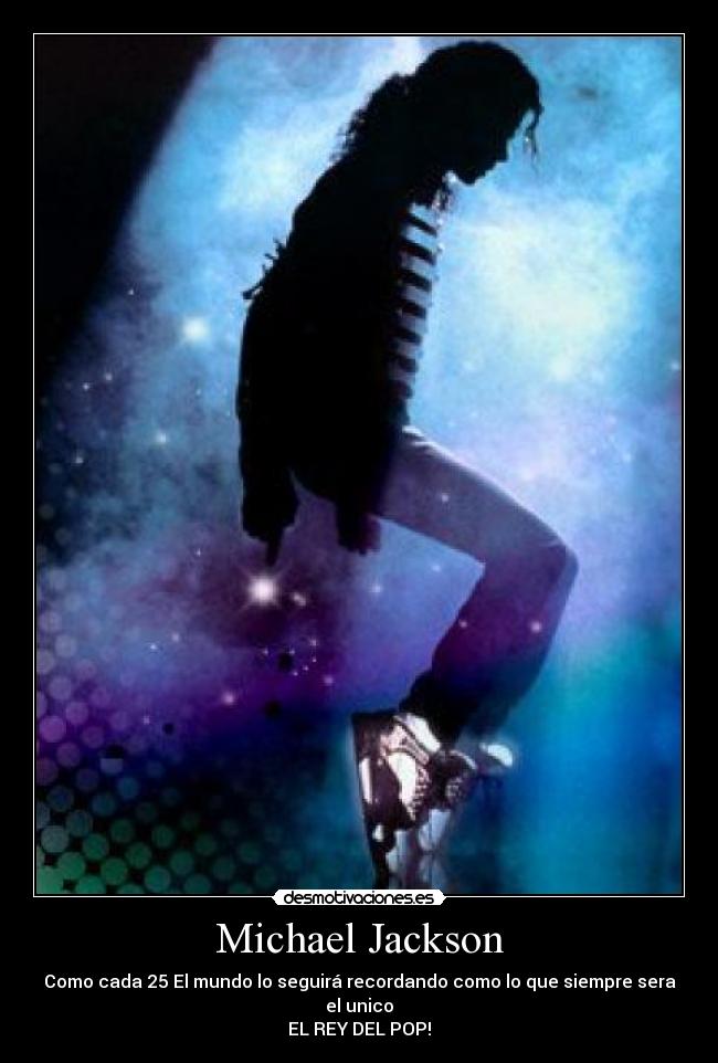 Michael Jackson - Como cada 25 El mundo lo seguirá recordando como lo que siempre sera el unico
EL REY DEL POP!