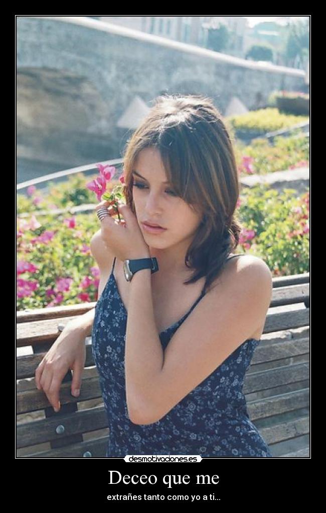 Deceo que me - extrañes tanto como yo a ti...
