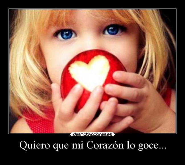 Quiero que mi Corazón lo goce... - 