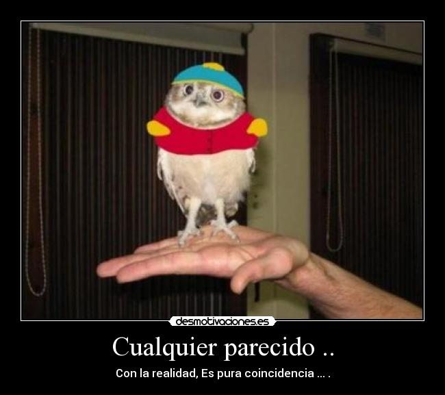 Cualquier parecido .. -