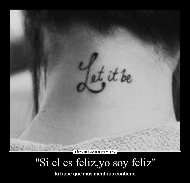 Si el es feliz,yo soy feliz - la frase que mas mentiras contiene