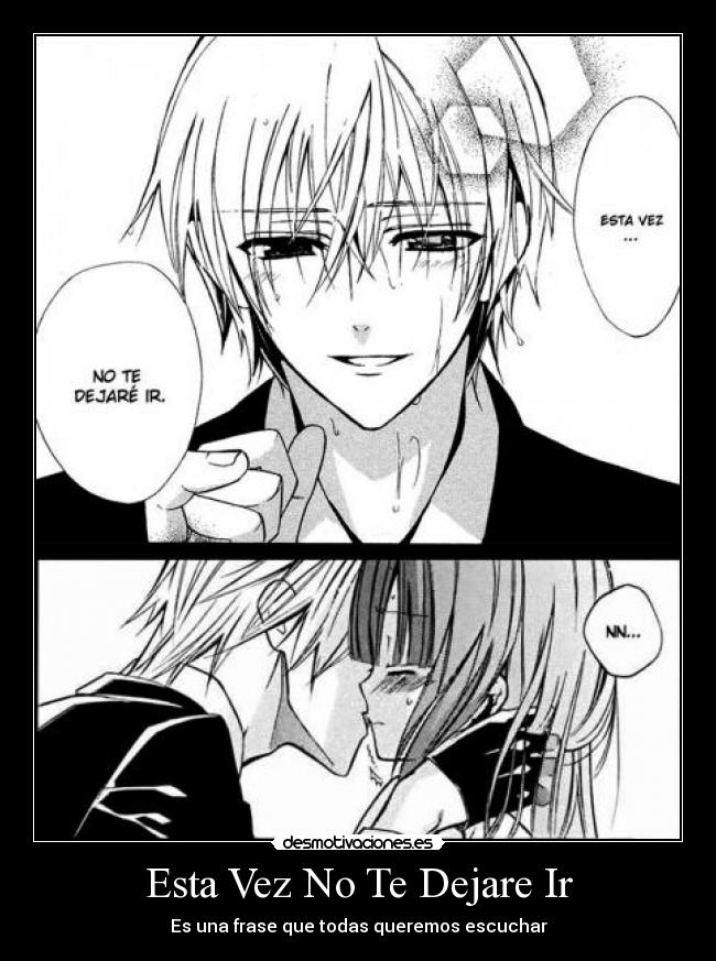 Esta Vez No Te Dejare Ir - Es una frase que todas queremos escuchar