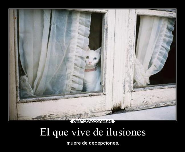 El que vive de ilusiones - 