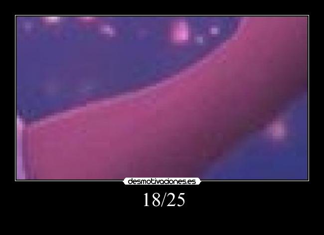 18/25 -