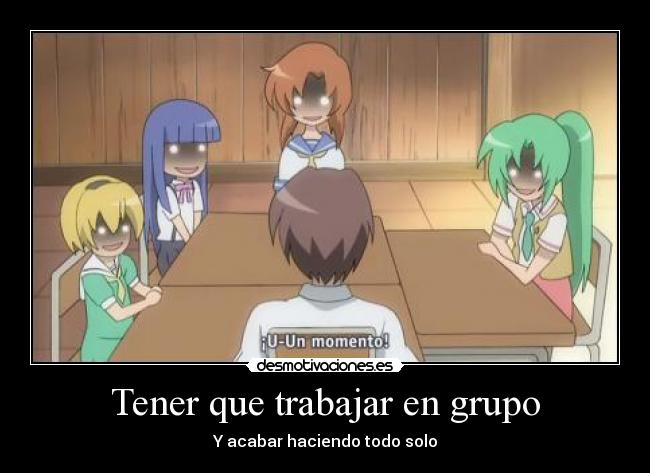 Tener que trabajar en grupo -