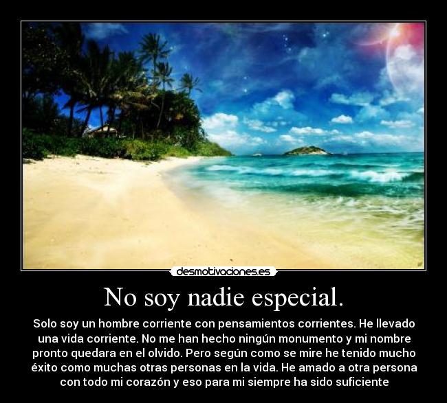 No soy nadie especial. -