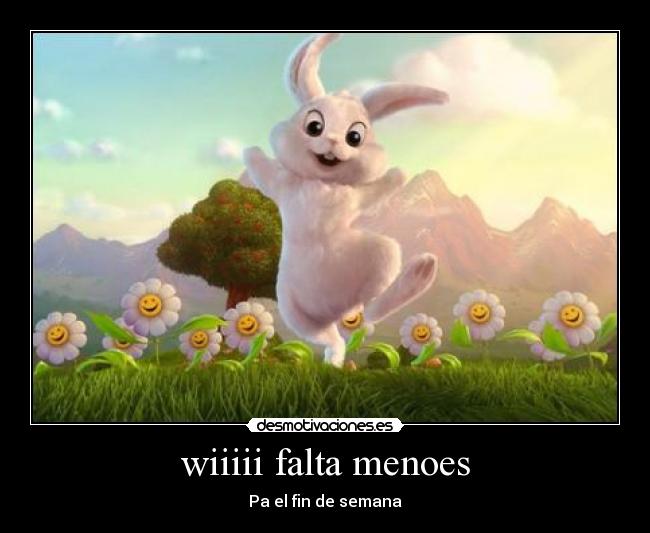 wiiiii falta menoes - Pa el fin de semana