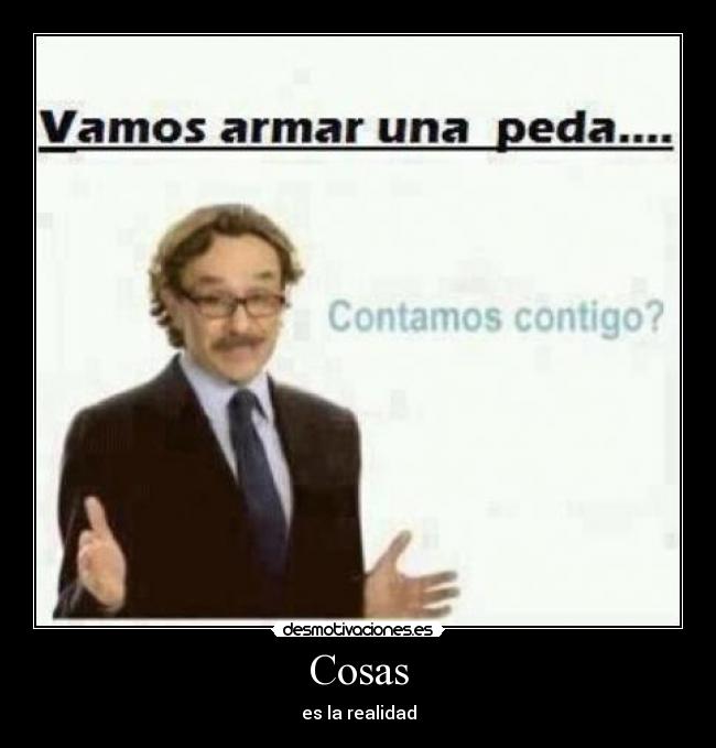 Cosas - es la realidad