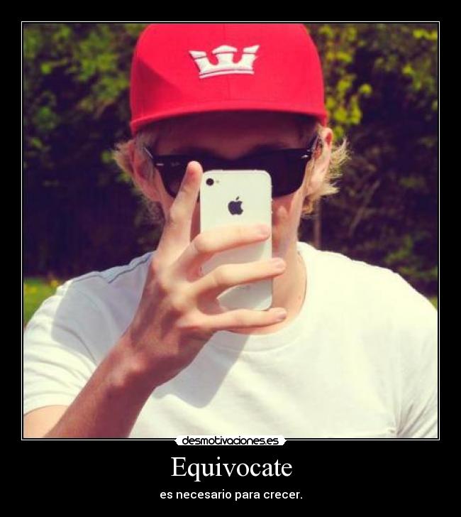 Equivocate - es necesario para crecer.