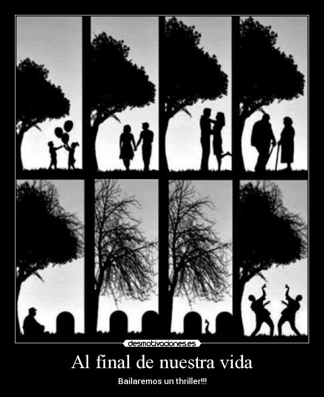 Al final de nuestra vida - Bailaremos un thriller!!!