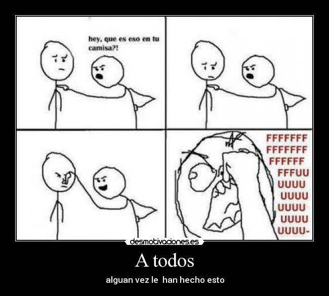 A todos - alguan vez le  han hecho esto