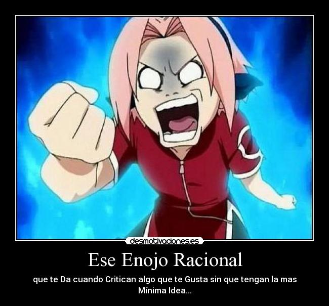 Ese Enojo Racional - que te Da cuando Critican algo que te Gusta sin que tengan la mas Mínima Idea...