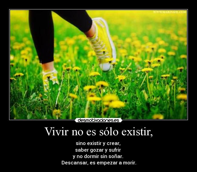 Vivir no es sólo existir, -